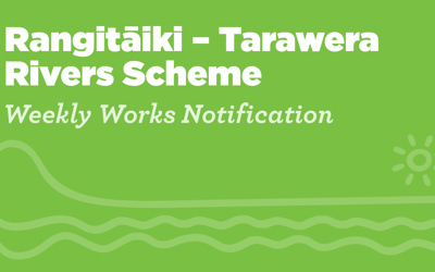 River Scheme Weekly Update Rangitaiki Tarawera