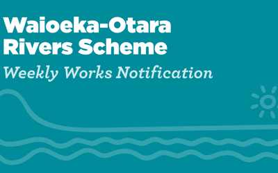River Scheme Weekly Update Waioeka Otara